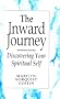 The Inward Journey: Discovering Your Spiritual Self