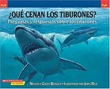 Que cenan los triburones?: Preguntas Y Respuestas Sobre Los Tiburones