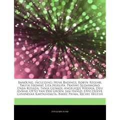 Articles on Bandung, Including: Henk Badings, Robyn Regehr, Taufik Hidayat, Lita Nurlita, Pratiwi Sudarmono, Dada Rosada, Tania Gunadi, Angelique Widj