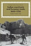 Indian Merchants and Eurasian Trade, 1600-1750 (Cambridge Studies in Islamic Civilization)
