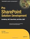 Pro SharePoint Solution Development: Combining .NET, SharePoint and Office 2007