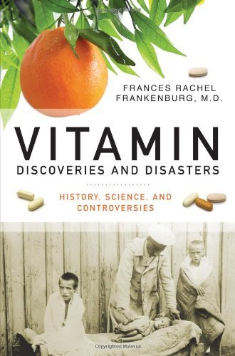 Vitamin Discoveries and Disasters: History, Science, and Controversies (The Praeger Series on Contemporary Health and Living)