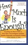 How Much Is Enough?: Everything You Need to Know to Steer Clear of Overindulgence and Raise Likeable, Responsible and Respectful Ch