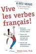 Vive les verbes fran&ccedil;ais!: 6,000 Verbs to Add Savoir-Flair to your French