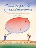 Conversacion y controversia: Topicos de hoy y de siempre (5th Edition)