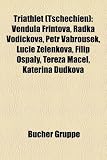 Triathlet (Tschechien): Vendula Frintov, Radka Vodi?kov, Petr Vabrou Ek, Lucie Zelenkov, Filip Ospal, Tereza Macel, Kate?ina Dudkov - 