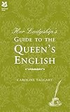 Her ladyship's guide to the Queen's English