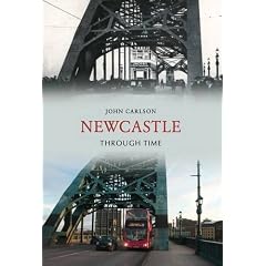 Newcastle Upon Tyne Through Time