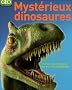 Myst�rieux dinosaures : Tout sur les cr�atures les plus incroyables