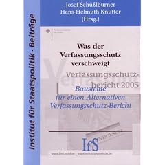 Was der Verfassungsschutz verschweigt: Bausteine f�r einen Alternativen Verfassungsschutzbericht
