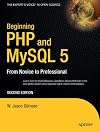 Beginning PHP and MySQL 5: From Novice to Professional, Second Edition