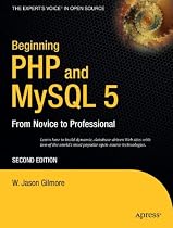 Beginning PHP and MySQL 5: From Novice to Professional (Beginning: From Novice to Professional)