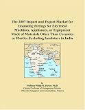 The 2007 Import and Export Market for Insulating Fittings for Electrical Machines, Appliances, or Equipment Made of Materials Other Than Ceramics or Plastics Excluding Insulators in India
