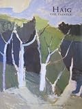 Haig the painter : George Alexander Eugene Douglas (Dawyck) Haig, OBE DL MA ARSA, 2nd Earl Haig of Bemersyde : a journey from youthful privilege through hardship and aspiration to fulfilment as a pain