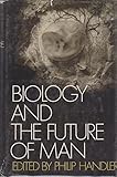Biology and the future of man