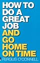 How to Do a Great Job... and Go Home on Time
