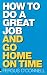 How to Do a Great Job... and Go Home on Time