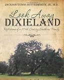 Look Away Dixieland: Reflections of a 20th Century Southern Family