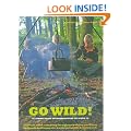 Go Wild!: 101 Things To Do Outdoors Before You Grow Up