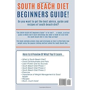 South Beach Diet: The SOUTH BEACH DIET Beginners Guide - How To Lose Weight And Feel Awesome With The South Beach Diet!: (south beach diet, south ...