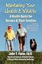 Maintaining Your Health and Vitality: A Guide for Seniors and Their Families