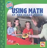 Using Math at the Class Party (Math in Our World)