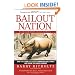Bailout Nation: How Greed and Easy Money Corrupted Wall Street and Shook the World Economy