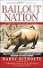 Image of Bailout Nation: How Greed and Easy Money Corrupted Wall Street and Shook the World Economy