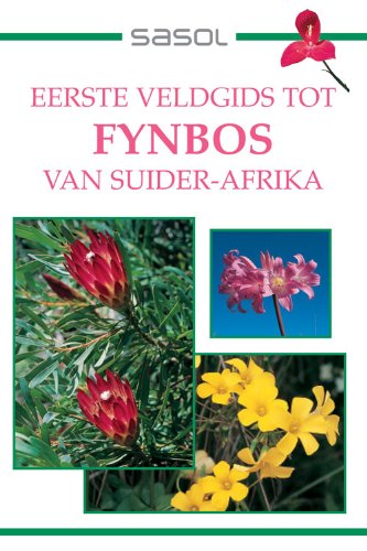 Sasol Eerste Veldgids tot Fynbos van Suider-Afrika (Afrikaans Edition)
