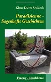 Paradisienne: Sagenhafte Geschichten von Menschen, Weltenlenkern und Robotern - Klaus-Dieter Sedlacek