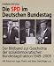Die SPD im Deutschen Bundestag: Der Bildband zur Geschichte der sozial-  demokratischen Bundestagsfraktion 1949-2009
