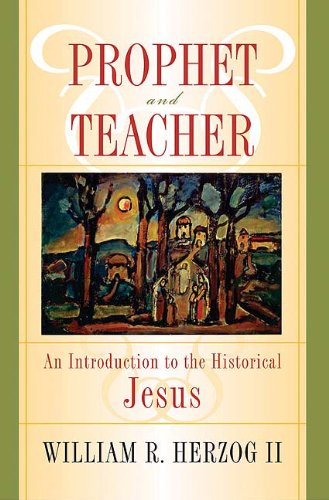 Prophet and Teacher: An Introduction to the Historical Jesus