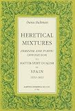 Heretical Mixtures: Feminine and Poetic Opposition to Matter-spirit Dualism, 1531-1631