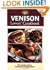 Venison Lovers' Cookbook: The Complete Guide to Dressing and Cooking Venison (The Complete Hunter)