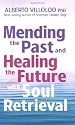 Mending The Past And Healing The Future With Soul Retrieval