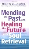 Mending The Past & Healing The Future With Soul Retrieval