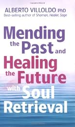 Mending The Past & Healing The Future With Soul Retrieval