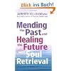 Mending the Past and Healing the Future with Soul Retrieval
