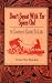 Don't Squat With Yer Spurs On! A Cowboy's Guide to Life (Bk.1)