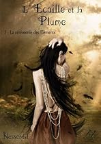 L'Écaille et la Plume T1 - La cérémonie des éléments (L'Ecaille et la Plume) (French Edition) L'Écaille et la Plume T1 - La cérémonie des éléments (L'Ecaille et la Plume) (French Edition)