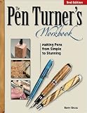 The Pen Turner's Workbook: Making Pens from Simple to Stunning