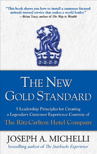 The New Gold Standard : 5 Leadership Principles for Creating a Legendary Customer Experience Courtesy of the Ritz-Carlton Hotel Company Book Image