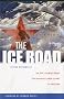 The Ice Road: An Epic Journey from the Stalinist Labor Camps to Freedom