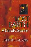 Lost Earth: A Life of Cezanne