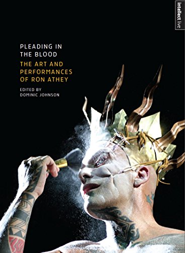 Pleading in the Blood: The Art and Performances of Ron Athey (Intellect Live)