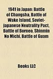 1941 in Japan: Battle of Changsha, Battle of Wake Island, Soviet-japanese Neutrality Pact, Battle of Borneo, Shinmin No Michi, Battle of Guam