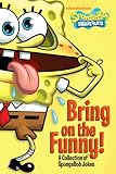 Bring on the Funny!: A Collection of SpongeBob Jokes (Spongebob Squarepants)