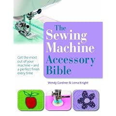 The Sewing Machine Accessory Bible