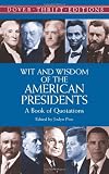 Wit and Wisdom of the American Presidents: A Book of Quotations (Dover Thrift Editions,)