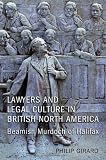 Lawyers and legal culture in British North America : Beamish Murdoch of Halifax